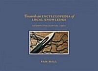 Towards an Encyclopedia of Local Knowledge Volume I: Excerpts from Chapters I and II (Hardcover)
