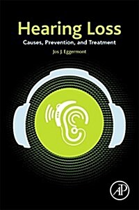 Hearing Loss: Causes, Prevention, and Treatment (Hardcover)