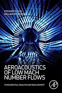 Aeroacoustics of Low Mach Number Flows: Fundamentals, Analysis, and Measurement (Paperback)