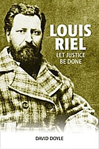 Louis Riel: Let Justice Be Done (Paperback)