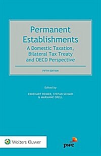 Permanent Establishment: Domestic Taxation, Bilateral Tax Treaty and OECD Perspective (Hardcover, 5)