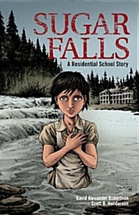 Sugar Falls: A Residential School Story (Paperback)