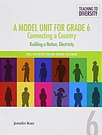 A Model Unit for Grade 6: Connecting a Country: Building a Nation, Electricity (Spiral)