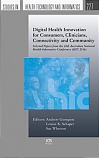 Digital Health Innovation for Consumers, Clinicians, Connectivity and Community (Hardcover)