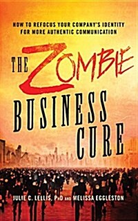 The Zombie Business Cure: How to Refocus Your Companys Identity for More Authentic Communication (Audio CD)