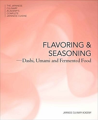 Flavor and Seasonings: Dashi, Umami and Fermented Foods (Hardcover)