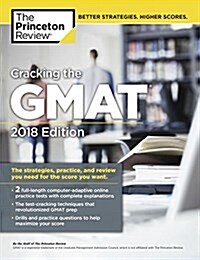 Cracking the GMAT with 2 Computer-Adaptive Practice Tests, 2018 Edition: The Strategies, Practice, and Review You Need for the Score You Want (Paperback)