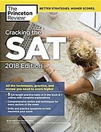 Cracking the SAT with 5 Practice Tests, 2018 Edition: The Strategies, Practice, and Review You Need for the Score You Want (Paperback)