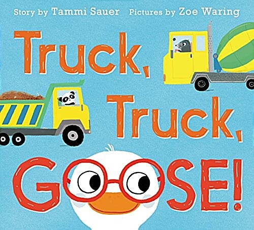 Truck, Truck, Goose! (Hardcover)