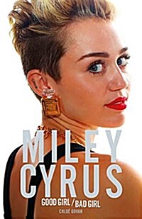 Miley Cyrus: Good Girl/Bad Girl (Paperback)