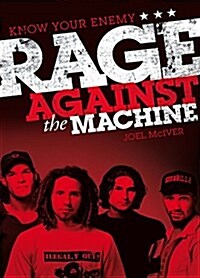 Know Your Enemy: The Story of Rage Against the Machine (Paperback)