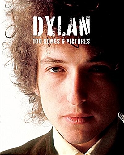 Dylan: 100 Songs & Pictures (Paperback)