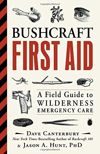 Bushcraft First Aid: A Field Guide to Wilderness Emergency Care (Paperback)