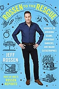 [중고] Rossen to the Rescue: Secrets to Avoiding Scams, Everyday Dangers, and Major Catastrophes (Hardcover)