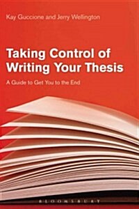 Taking Control of Writing Your Thesis : A Guide to Get You to the End (Paperback)
