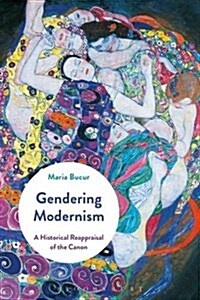 Gendering Modernism : A Historical Reappraisal of the Canon (Hardcover, HPOD)