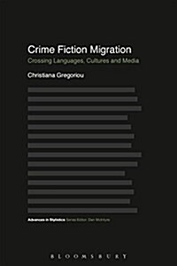 Crime Fiction Migration : Crossing Languages, Cultures and Media (Hardcover)