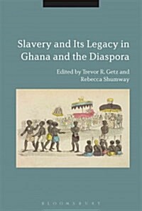 Slavery and Its Legacy in Ghana and the Diaspora (Hardcover)