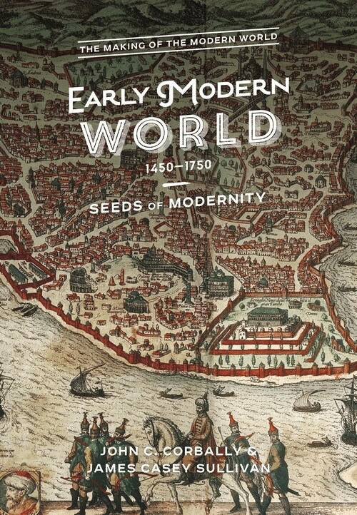 The Early Modern World, 1450-1750: Seeds of Modernity (Hardcover)