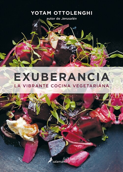 Exuberancia / Plenty More: La Vibrante Cocina Vegetariana / Vibrant Vegetable Cooking from Londons Ottolenghi (Hardcover)