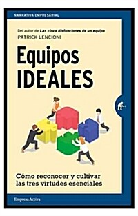 Equipos Ideales: Como Reconocer y Cultivar las Tres Virtudes Esenciales = The Ideal Team Player (Paperback)