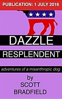 Dazzle Resplendent: Adventures of a Misanthropic Dog (Paperback)