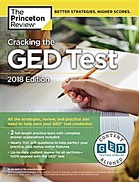 Cracking the GED Test with 2 Practice Exams, 2018 Edition: All the Strategies, Review, and Practice You Need to Help Earn Your GED Test Credential (Paperback)