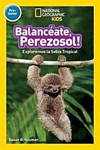 [중고] National Geographic Readers: Balanceate, Perezoso! (Swing, Sloth!) (Paperback)