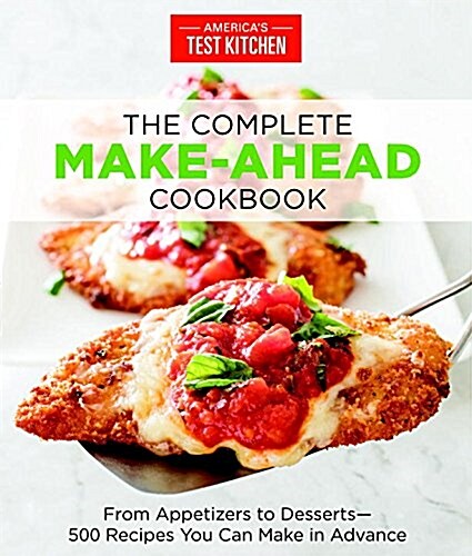 The Complete Make-Ahead Cookbook: From Appetizers to Desserts 500 Recipes You Can Make in Advance (Paperback)