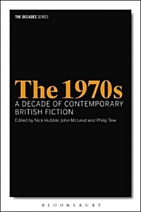 The 1970s: A Decade of Contemporary British Fiction (Paperback)