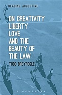 On Creativity, Liberty, Love and the Beauty of the Law (Hardcover)