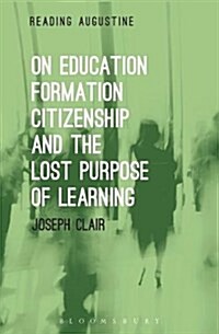 On Education, Formation, Citizenship and the Lost Purpose of Learning (Hardcover)