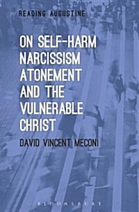 On Self-Harm, Narcissism, Atonement, and the Vulnerable Christ (Hardcover)