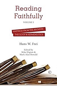 Reading Faithfully - Volume One : Writings from the Archives: Theology and Hermeneutics (Paperback)