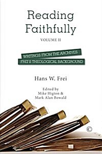 Reading Faithfully - Volume Two : Writings from the Archives: Freis Theological Background (Paperback)