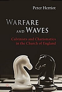 Warfare and Waves : Calvinists and Charismatics in the Church of England (Paperback)