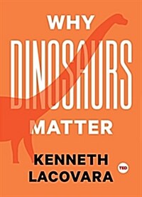 Why Dinosaurs Matter (Hardcover)