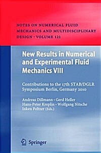 New Results in Numerical and Experimental Fluid Mechanics VIII: Contributions to the 17th Stab/Dglr Symposium Berlin, Germany 2010 (Paperback, 2013)