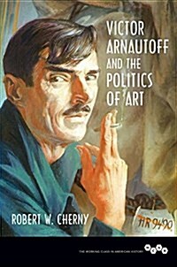 Victor Arnautoff and the Politics of Art (Hardcover)