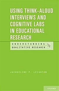 Using Think-Aloud Interviews and Cognitive Labs in Educational Research (Paperback)