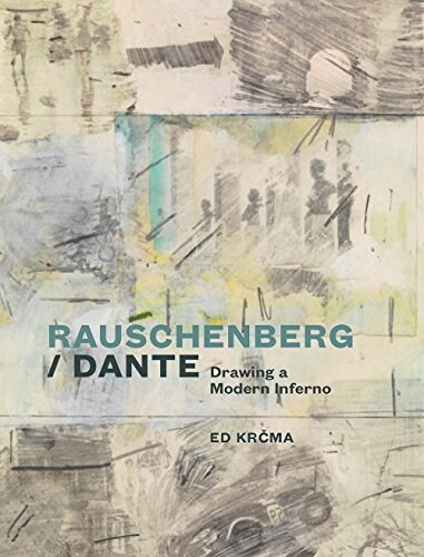 Rauschenberg / Dante: Drawing a Modern Inferno (Hardcover)