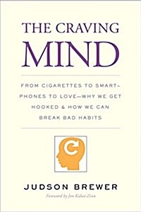 The Craving Mind: From Cigarettes to Smartphones to Love - Why We Get Hooked and How We Can Break Bad Habits (Hardcover)