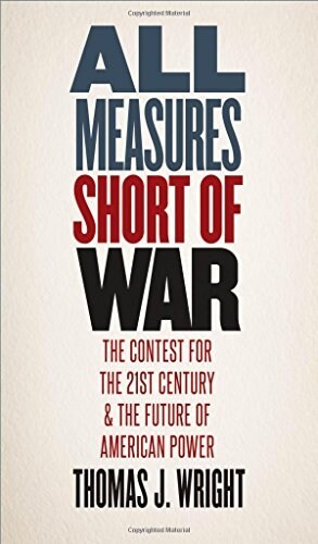 [중고] All Measures Short of War: The Contest for the Twenty-First Century and the Future of American Power (Hardcover)