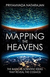 Mapping the Heavens: The Radical Scientific Ideas That Reveal the Cosmos (Paperback)