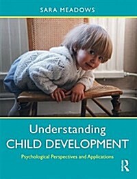 Understanding Child Development : Psychological Perspectives and Applications (Paperback, 2 ed)