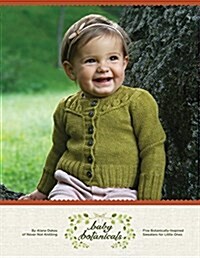 Baby Botanicals: Five Botanically-Inspired Sweaters for Little Ones (Paperback)