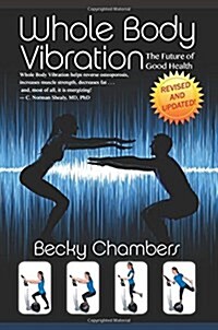 Whole Body Vibration: The Future of Good Health (Paperback)