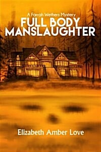 Full Body Manslaughter: A Farrah Wethers Mystery (Book 2) (Paperback)