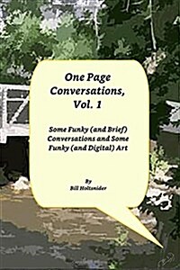 One Page Conversations, Vol.1: Some Funky (and Brief) Conversations and Some Funky (and Digital) Art (Paperback)