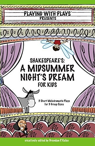 Shakespeares a Midsummer Nights Dream for Kids: 3 Short Melodramatic Plays for 3 Group Sizes (Paperback)